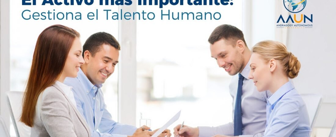 El Activo más Importante: Gestiona el Talento Humano
